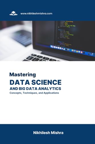 Beispielbild fr Mastering Data Science and Big Data Analytics: Concepts, Techniques, and Applications zum Verkauf von Ria Christie Collections