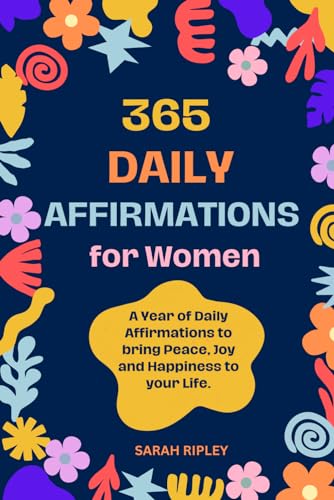 Stock image for 365 DAILY AFFIRMATIONS: A Year of Daily Affirmations to bring Peace, Joy and Happiness to your Life. for sale by California Books