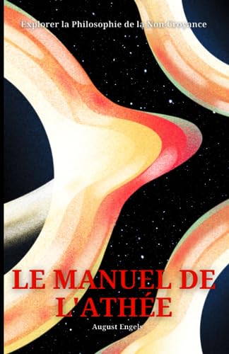 Stock image for Le Manuel de l'Athe: Explorer la Philosophie de la Non-Croyance (French Edition) for sale by Ria Christie Collections