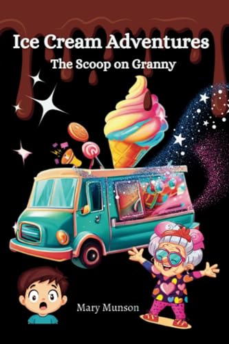 Stock image for Ice Cream Adventures: The Scoop on Granny for sale by Ria Christie Collections