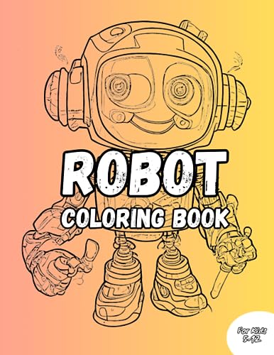 Immagine dell'editore per Robot Coloring Book FOr Kids: Color Beautiful, Attractive 50 Illustrations For Kids Age 5-12 Years venduto da Ria Christie Collections