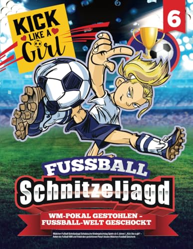 9798859238903: Mdchen Fuball Schnitzeljagd Schatzsuche Kindergeburtstag Spiele ab 6 Jahren: "Kick like a girl" - Rettet die Fuball-WM und findet den gestohlenen ... Mdchen Fussball Geschenk (Bravo Schatzsuche)