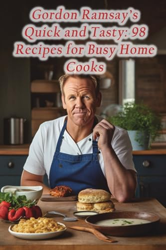 9798859254286: Gordon Ramsay's Quick and Tasty: 98 Recipes for Busy Home Cooks