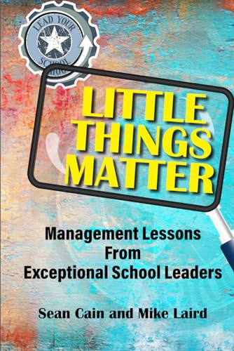 9798859292615: Little Things Matter: Management Lessons From Exceptional School Leaders