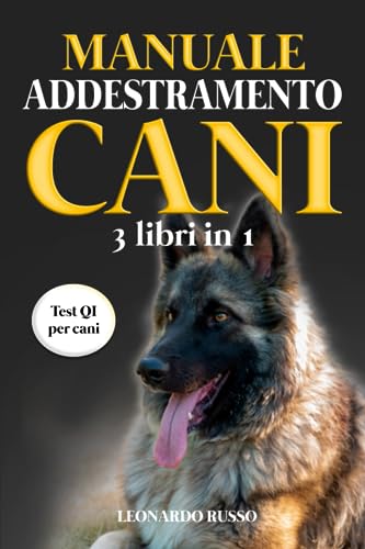 9798859350117: Manuale Addestramento Cani (3 Libri in 1): Educazione Cinofila, Addestramento Cani, Esercizi Mentali per Cani. I Migliori Esercizi di Educazione Cinofila, con il Manuale pi Completo di Sempre
