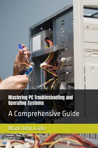 9798859600021: Mastering PC Troubleshooting and Operating Systems: A Comprehensive Guide