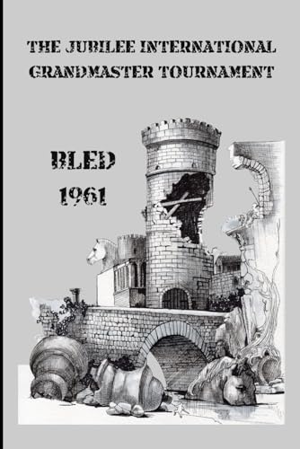 Beispielbild fr The Jubilee International Grandmaster Tournament: Bled 1961 (Books Cover Design by Alex Ghizea Ciobanu) zum Verkauf von California Books