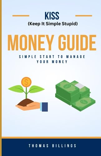 Stock image for Keep It Simple Stupid Money Guide: Simple Start To Manage Your Money for sale by GreatBookPrices
