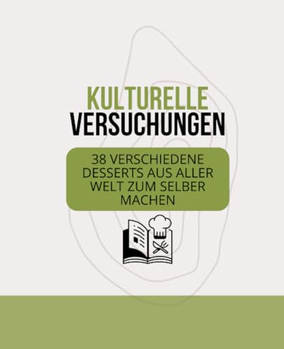 Stock image for Kulturelle Versuchungen: 38 verschiedene Desserts aus aller Welt zum Selber machen (German Edition) for sale by California Books