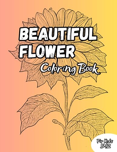 Beispielbild fr Beautiful Flowers Coloring Book: Beautiful 50 Illustration of Flowers For Kids 5-12 Years zum Verkauf von Ria Christie Collections