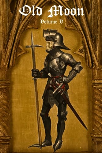 Beispielbild fr Old Moon Quarterly: Issue 5, Summer 2023: A Magazine of Dark Fantasy and Sword and Sorcery (Old Moon Quarterly; A Magazine of Dark Fantasy and Sword and Sorcery) zum Verkauf von Ria Christie Collections