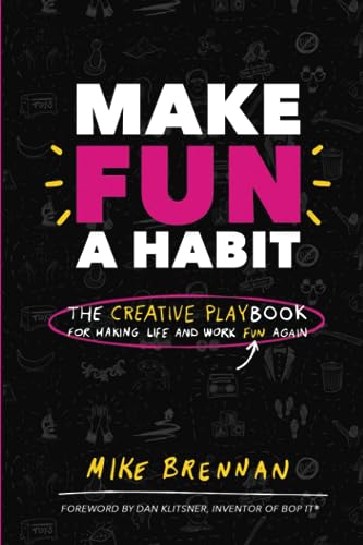 9798859849970: Make Fun a Habit: The Creative PLAYbook for Making Life and Work Fun Again