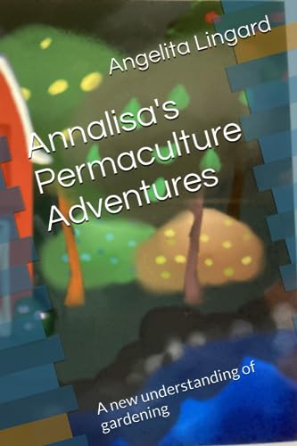 Beispielbild fr Annalisa's Permaculture Adventures: A new understanding of gardening zum Verkauf von GreatBookPrices