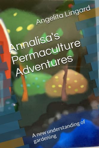 Stock image for Annalisa's Permaculture Adventures: A new understanding of gardening for sale by GreatBookPrices