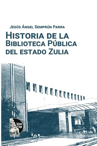 Imagen de archivo de Historia de la biblioteca pblica del estado Zulia (Spanish Edition) a la venta por Ria Christie Collections
