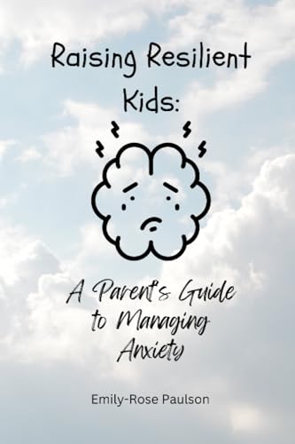 Imagen de archivo de Raising Resilient Kids: A Parents Guide To Managing Anxiety a la venta por Ria Christie Collections