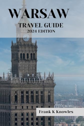 Stock image for Warsaw Travel Guide 2024 Edition: "Warsaw Wonders: Your Passport to Poland's Capital in 2024" for sale by GreatBookPrices