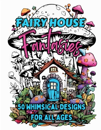 Stock image for Fairy House Fantasies: 50 Whimsical Designs for All Ages for sale by Ria Christie Collections