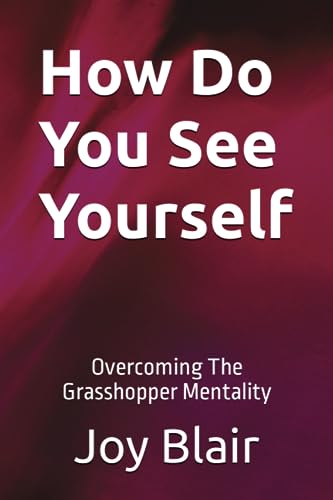 Imagen de archivo de How Do You See Yourself: Overcoming The Grasshopper Mentality a la venta por Ria Christie Collections