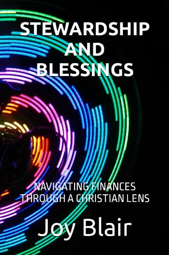 9798860190245: STEWARDSHIP AND BLESSINGS: NAVIGATING FINANCES THROUGH A CHRISTIAN LENS