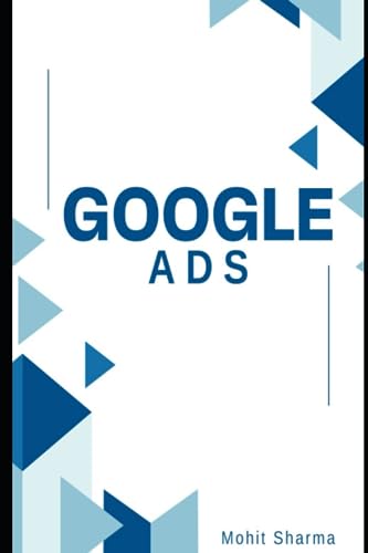 Stock image for Google Ads: Expert Strategies for Advertising Excellence for sale by GreatBookPrices