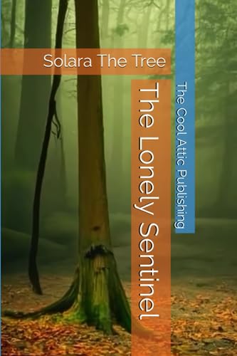 Beispielbild fr The Lonely Sentinel: Solara The Tree zum Verkauf von Ria Christie Collections