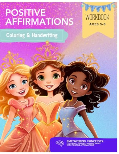Imagen de archivo de Empowering Princesses: Coloring, Writing, and Growing with Positive Affirmations a la venta por California Books