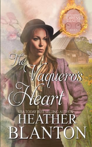 Beispielbild fr The Vaquero's Heart: Burning Dress Ranch Book 3 zum Verkauf von California Books
