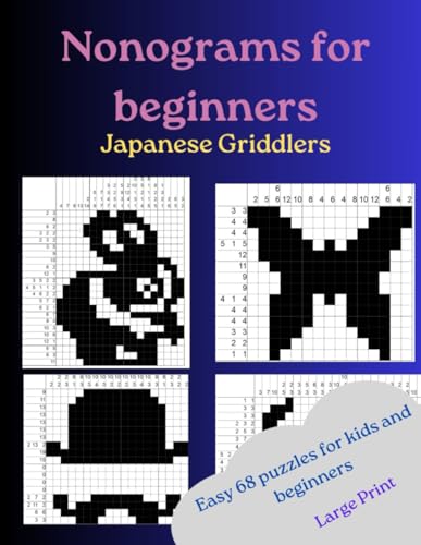 Stock image for Nonograms for beginners, Pocket puzzle book for adults and kids funny, Picross Hanjie Griddlers, Simple 68 Japanese Picture Logic Puzzles, Large print 8.5x11.00, Strategy Activity Book for sale by AwesomeBooks