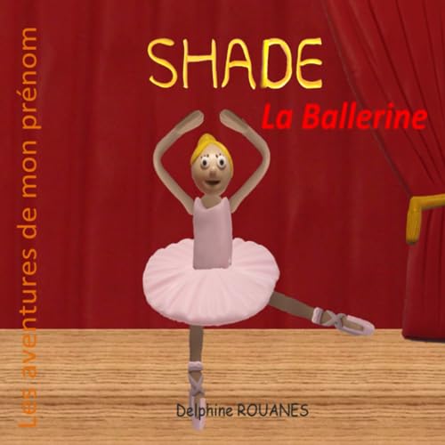 9798860523265: Shade la Ballerine: Les aventures de mon prnom (French Edition)