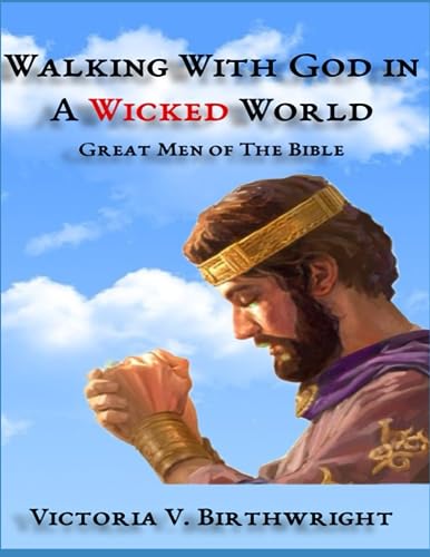 Stock image for Walking With God in A Wicked World: Great Men of The Bible for sale by Ria Christie Collections