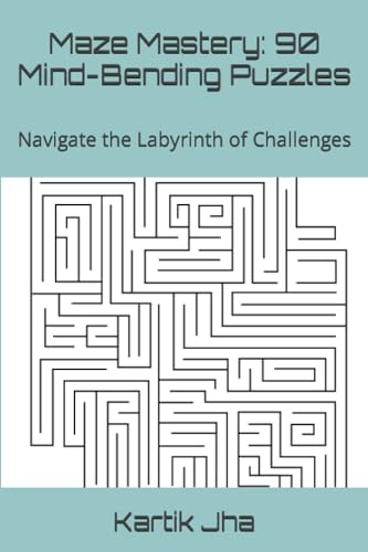 9798860576490: Maze Mastery: 90 Mind-Bending Puzzles: Navigate the Labyrinth of Challenges