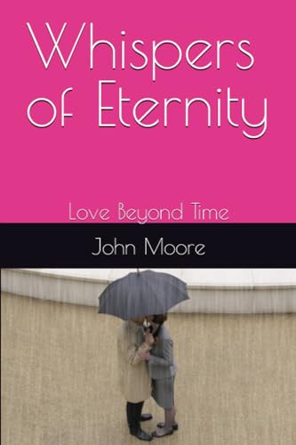 Beispielbild fr Whispers of Eternity: Love Beyond Time zum Verkauf von GreatBookPrices