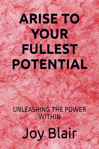 Stock image for ARISE TO YOUR FULLEST POTENTIAL: UNLEASHING THE POWER WITHIN for sale by Ria Christie Collections