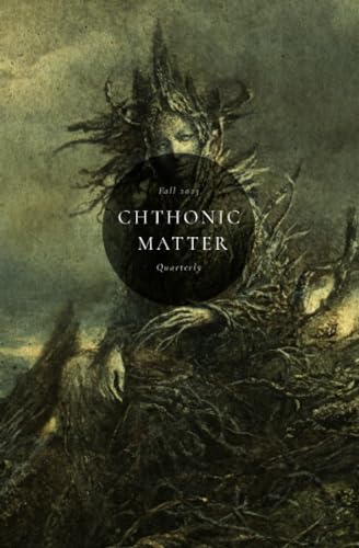 Beispielbild fr Chthonic Matter Quarterly: Fall 2023 zum Verkauf von California Books