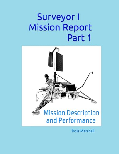 9798861270632: Surveyor I Mission Report Part 1: Mission Description and Performance