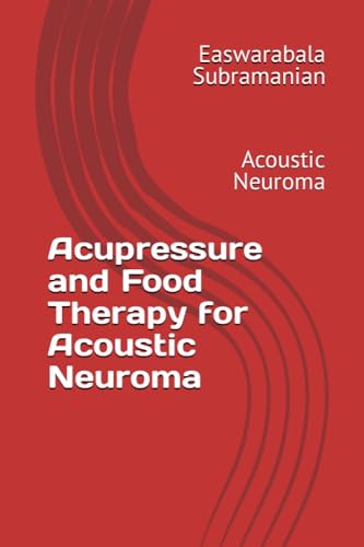 Beispielbild fr Acupressure and Food Therapy for Acoustic Neuroma: Acoustic Neuroma zum Verkauf von GreatBookPrices