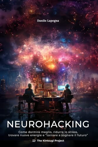 Immagine dell'editore per Neurohacking: Come dormire meglio, ridurre lo stress, trovare nuove energie e ?tornare a sognare il futuro? venduto da medimops