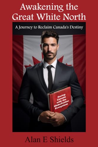 Stock image for Awakening the Great White North: A Journey to Reclaim Canada's Destiny for sale by California Books