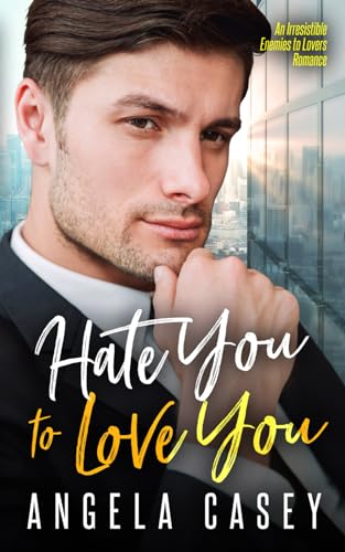 Stock image for Hate You To Love You.: An Irresistible Enemies To Lovers Romance. for sale by California Books