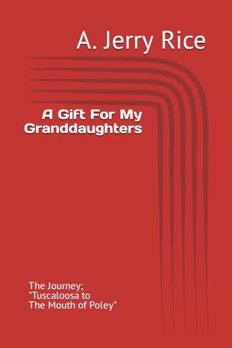 Stock image for A Gift For My Granddaughters: The Journey; Tuscaloosa to The Mouth Of Poley for sale by GreatBookPrices