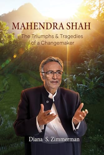Stock image for Mahendra Shah: The Triumphs & Tragedies of a Changemaker for sale by GreatBookPrices