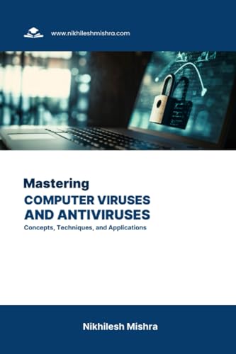 9798861664301: Mastering Computer Viruses and Antiviruses: Concepts, Techniques, and Applications