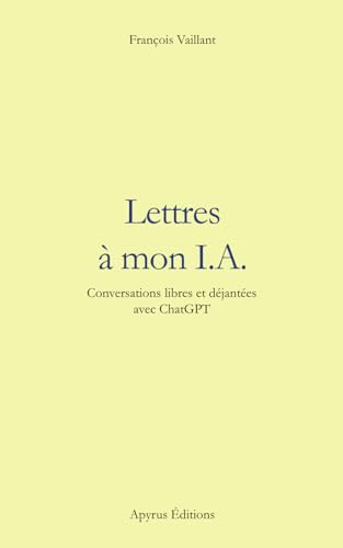 Beispielbild fr Lettres  mon IA: Conversations libres et djantes avec ChatGPT zum Verkauf von Ammareal