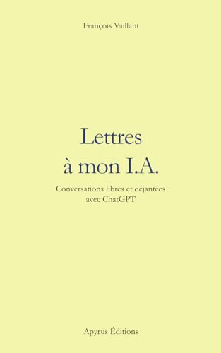 Imagen de archivo de Lettres  mon IA: Conversations libres et djantes avec ChatGPT a la venta por Librairie Th  la page