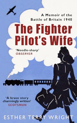 Stock image for The Fighter Pilot?s Wife: A Memoir of the Battle of Britain 1940 for sale by California Books