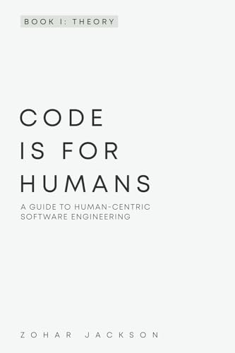 9798861816489: Code Is for Humans: A Guide to Human-Centric Software Engineering