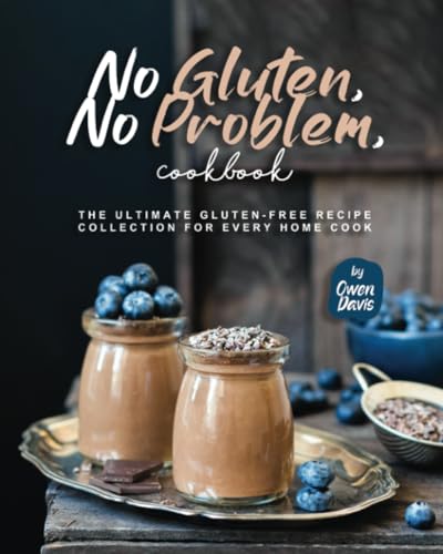 9798861838863: No Gluten, No Problem, Cookbook: The Ultimate Gluten-Free Recipe Collection for Every Home Cook