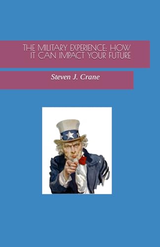 Stock image for THE MILITARY EXPERIENCE: HOW IT CAN IMPACT YOUR FUTURE for sale by KuleliBooks