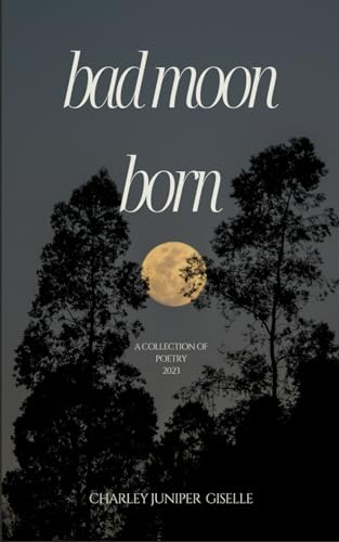 Beispielbild fr Bad Moon Born: A Collection of Poetry zum Verkauf von HPB-Emerald